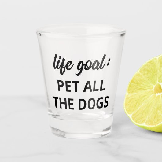 Verre A Shot Objectif de vie : Tous les chiens (Devant)
