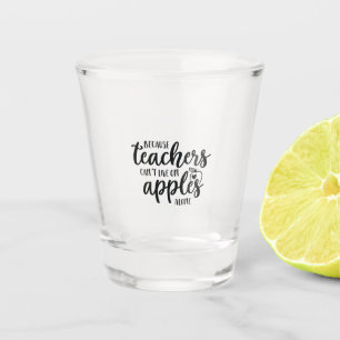 Verre A Shot Parce que les enseignants ne peuvent pas vivre seu