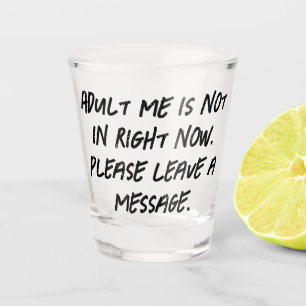 Verre A Shot Pas d'adultes aujourd'hui Adult Me NOT In Leave M
