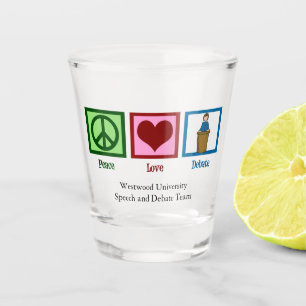 Verre A Shot Peace Love Debate Team Custom College