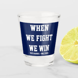 Verre A Shot Quand nous combattons, nous gagnons Harris Walz