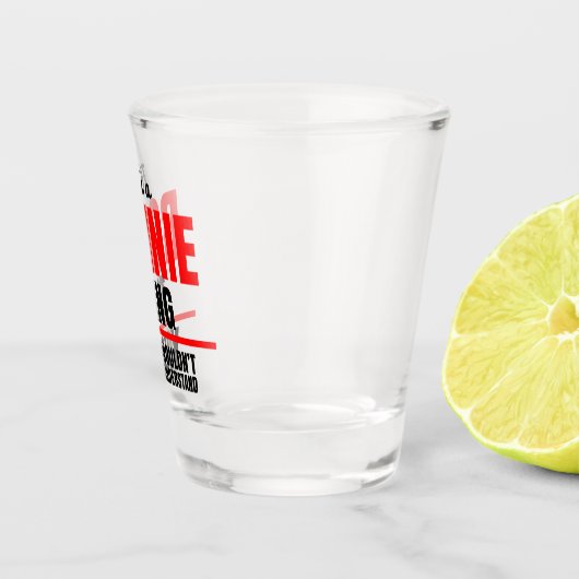 Verre A Shot Ronnie, tu ne comprendrais pas le nom (Droite)