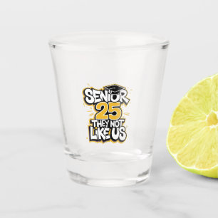 Verre A Shot Senior 2025 Ils N'Aiment Pas Les Diplômés U