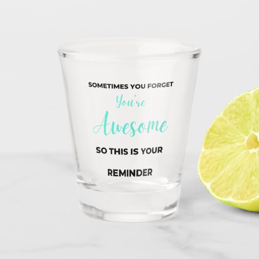 Verre A Shot Sometimes You Forget You're Awesome 2 (Devant)