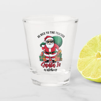 Verre A Shot Soyez gentil avec l'enseignant le Père Noël regard