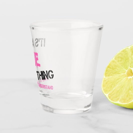 Verre A Shot Sue ce que tu ne comprendrais pas (Droite)