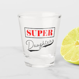 Verre A Shot Super Daughter