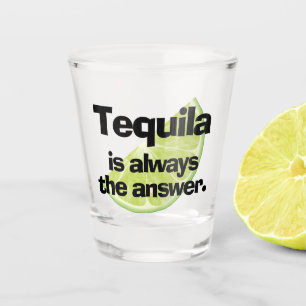 Verre A Shot Tequila est toujours la réponse et la chaux