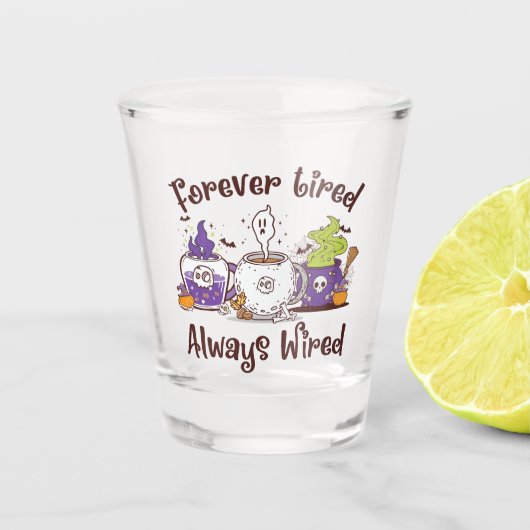 Verre A Shot Toujours fatigué, toujours câblé (Devant)