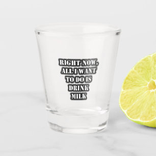 Verre A Shot Tout Ce Que Je Veux Faire, C'Est Boire Du Lait