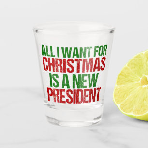 Verre A Shot Tout ce que je veux pour Noël est un nouveau prési