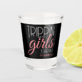 Verre A Shot Trippin' with Girls Bachelorette Personnalisé (Devant)