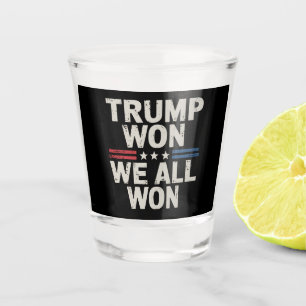 Verre A Shot Trump a gagné, nous avons tous gagné Président 47