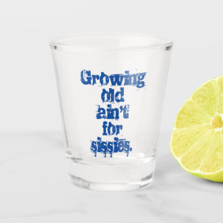 Verre A Shot Vieillir n'est pas pour les mauviettes Lettres ble