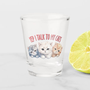 Verre A Shot Yep, je parle à My Cats - Adorable Trio Cat Design