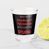 Verre A Shot Yes I'm A Pharmacy Technician But I Can't Fix (Devant)