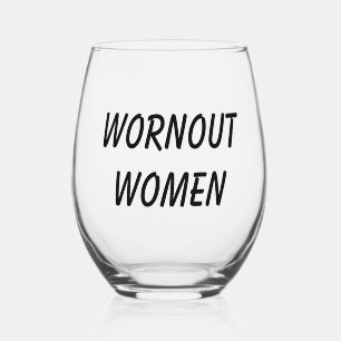 Verre À Vin Sans Pied Femmes Épuisées - parce que qui ne pourrait pas ut