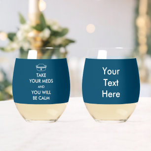 Verre À Vin Sans Pied Prenez Vos Mèdes Et Vous Serez Calme