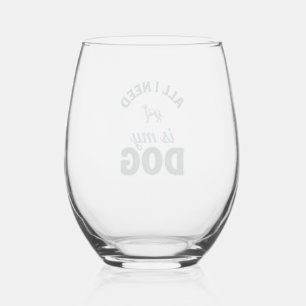 Verre À Vin Sans Pied Tout ce dont j'ai besoin est mon chien Gravure vin