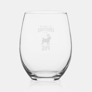 Verre À Vin Sans Pied Tout ce que je veux pour Noël Pug Chien
