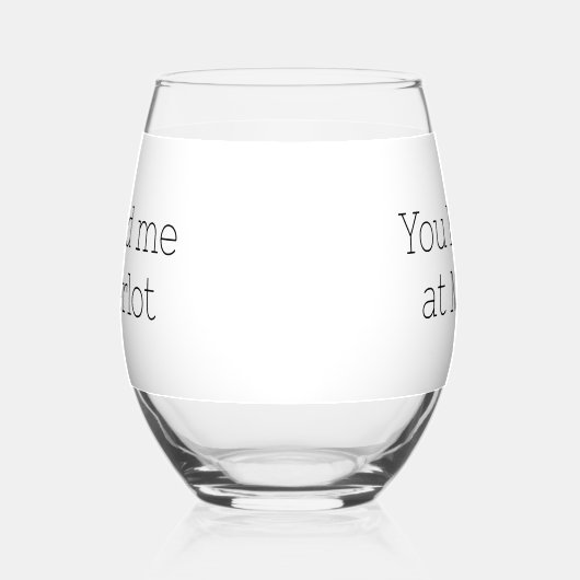 Verre À Vin Sans Pied Vous m'avez eu chez Merlot Funny (Gauche)