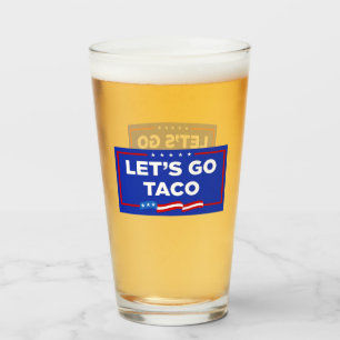 Verre Allons-y Taco Trump toujours chickens dehors drôle