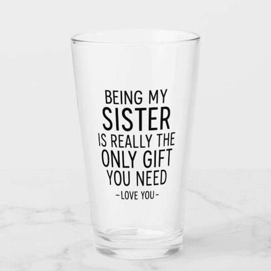Verre Being My Sister Is the Only Gift You Need Design (Devant)