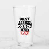 Verre Best Lacrosse Coach Dad ever. (Devant)
