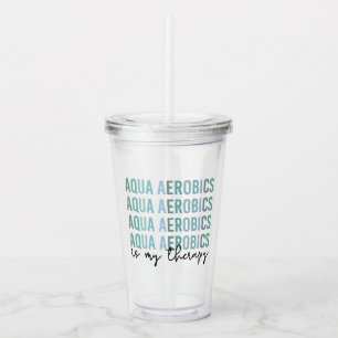 Verre En Acrylique Aqua Aerobics est mon Thérapie Eau Aérobic cadeaux