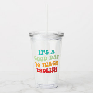 Verre En Acrylique C'est une bonne journée pour enseigner l'anglais I