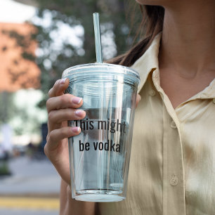 Verre En Acrylique Drôle Ça Pourrait Être Vodka Couvercle Transparent
