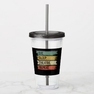 Verre En Acrylique Eat Sleep Theatre Repeat Theater Tech Toxits