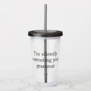 Verre En Acrylique Je corrige ta grammaire en silence