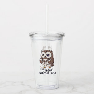 Verre En Acrylique Je pourrais avoir besoin de café plus tard - Humou