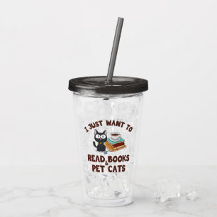 Verre En Acrylique Je veux juste lire des livres et des chats pour an