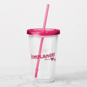 Verre En Acrylique Le Femsplainers culbuteur portatif "pas d'un