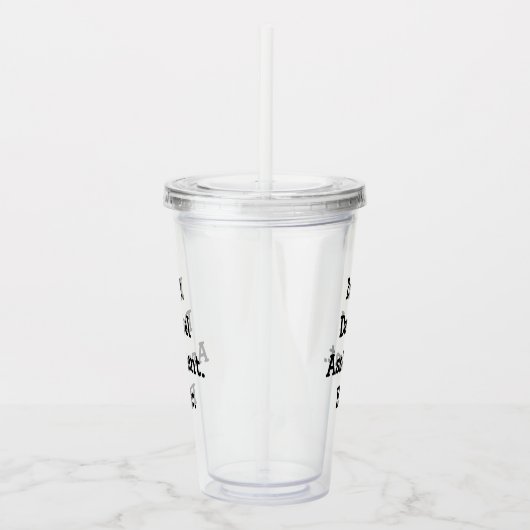 Verre En Acrylique Le meilleur. Assistant dentaire. Jamais (Droite)