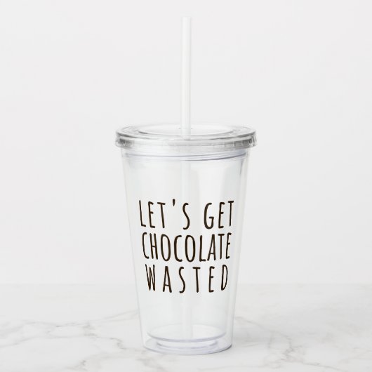 Verre En Acrylique Let's Get Chocolate Wasted Chocoholic (Devant)