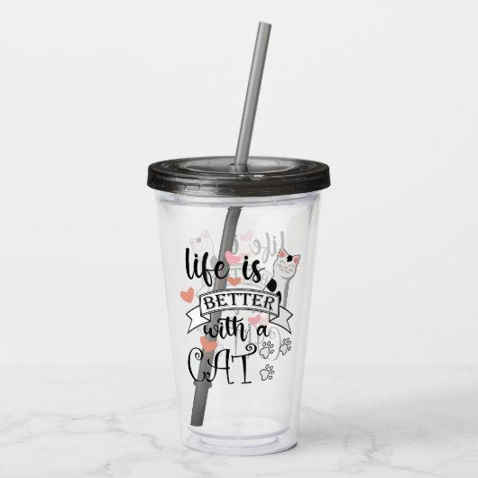 Verre En Acrylique Life is Better With a Cat quote slogan (Dos)