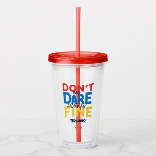 Verre En Acrylique Ted Lasso | N'osez-vous pas vous fixer pour fin (Devant)