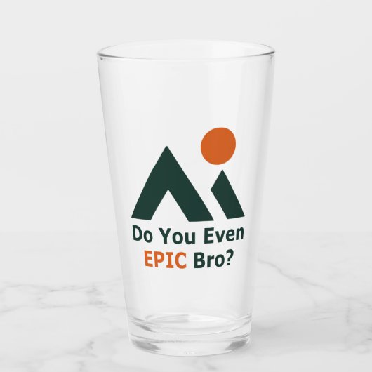 Verre Est-Ce Que Tu Epic Bro ? (Devant)