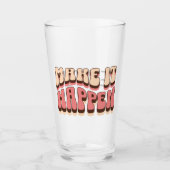 Verre Faites en sorte que cela arrive (Devant)