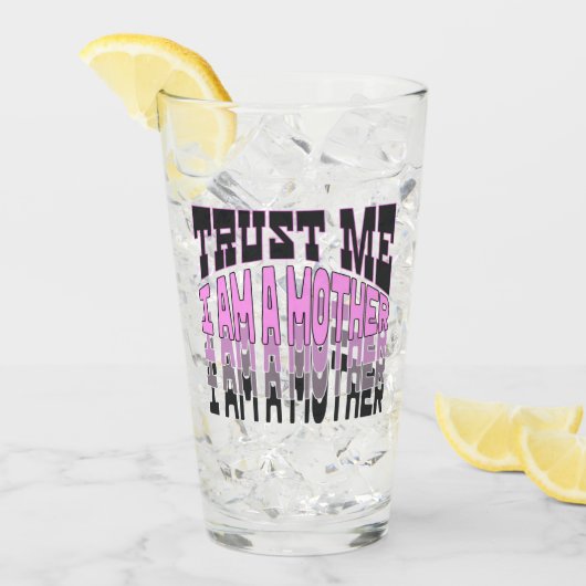 Verre Faites-moi confiance, je suis une Mère.b (Devant glace)