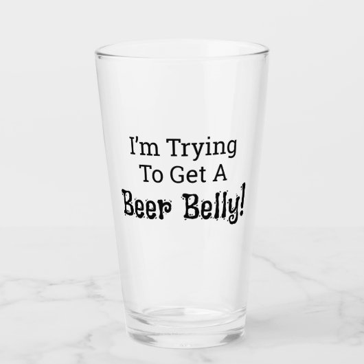 Verre Funny I'm Trying to Get a Beer Belly! Glass Cup (Devant)