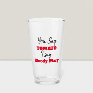 Verre Funny Say Tomato I say Bloody Mary