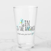 Verre Gin est la réponse, quelle était votre question ? (Devant)