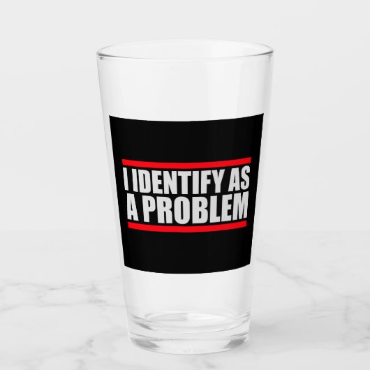Verre I Identify as a Problem Statement Sassy Rebellious (Devant)