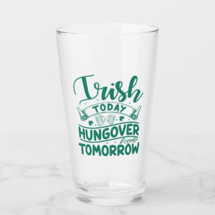 Verre Irish Today Hungover Tomorrow St Patrick's Day