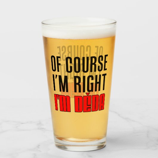 Verre J'ai raison je suis grand-père de Deda Tchèque (Devant (rempli))