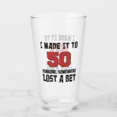 Verre Je l'ai fait à 50 que quelqu'un a perdu un pari